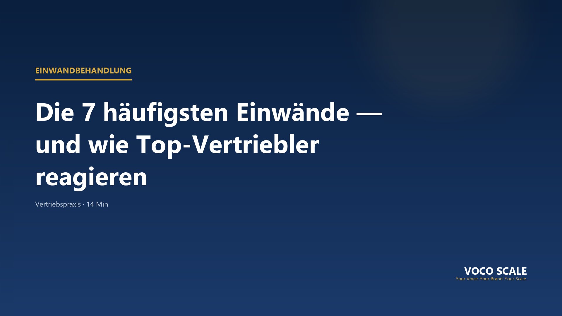 Die 7 häufigsten Einwände im Verkaufsgespräch — und wie Top-Vertriebler reagieren
